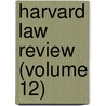 Harvard Law Review (Volume 12) door Harvard Law Review Association