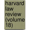 Harvard Law Review (Volume 18) door Harvard Law Review Association