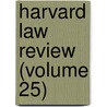 Harvard Law Review (Volume 25) door Harvard Law Review Association