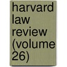 Harvard Law Review (Volume 26) by Harvard Law Review Association