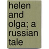 Helen And Olga; A Russian Tale by Anne Manning