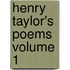 Henry Taylor's Poems  Volume 1