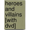 Heroes And Villains [with Dvd] by Bruce Blitz