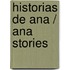 Historias de Ana / Ana Stories