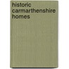 Historic Carmarthenshire Homes door Francis Jones