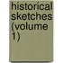 Historical Sketches (Volume 1)