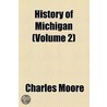 History Of Michigan (Volume 2) by Charles Moore