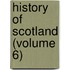 History Of Scotland (Volume 6)