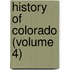 History of Colorado (Volume 4)