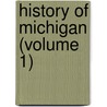 History of Michigan (Volume 1) by Charles Moore