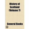 History of Scotland (Volume 7) by Patrick Fraser Tytler
