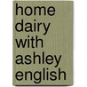 Home Dairy With Ashley English door Ashley English