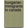Hungarian Immigrants to Canada by Not Available