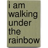I Am Walking Under The Rainbow door Rylene Lashion Irvin