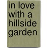 In Love With A Hillside Garden door Daniel Streissguth