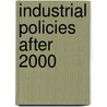 Industrial Policies After 2000 by Wolfram Elsner