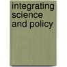 Integrating Science And Policy door Roger E. Kasperson