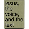 Jesus, the Voice, and the Text door Tom Thatcher