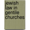 Jewish Law in Gentile Churches door Professor Markus Bockmuehl