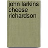 John Larkins Cheese Richardson door Olive Trotter