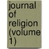 Journal Of Religion (Volume 1)