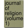 Journal Of Religion (Volume 1) door University of School