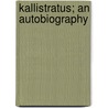 Kallistratus; An Autobiography by Arthur Herman Gilkes