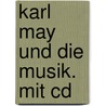 Karl May Und Die Musik. Mit Cd door Hartmut Kühne