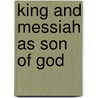 King And Messiah As Son Of God door John J. Collins