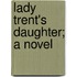 Lady Trent's Daughter; A Novel