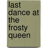 Last Dance at the Frosty Queen door Richard Uhlig