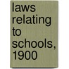 Laws Relating To Schools, 1900 door Statutes Connecticut. Laws