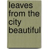 Leaves From The City Beautiful door Amelia Minerva Starkweather