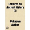 Lectures On Ancient History  1 by Unknown Author