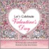 Let's Celebrate Valentines Day