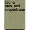 Liebherr Auto- und Raupenkrane door Michael Schauer