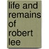 Life And Remains Of Robert Lee