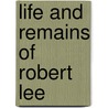 Life And Remains Of Robert Lee door Robert Herbert Story