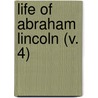 Life Of Abraham Lincoln (V. 4) by Ida Minerva Tarbell