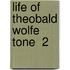 Life Of Theobald Wolfe Tone  2