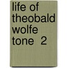 Life Of Theobald Wolfe Tone  2 door William Theobald Wolfe Tone