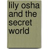 Lily Osha And The Secret World door Brianna Strum