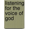 Listening For The Voice Of God door Thomas Nelson Publishers