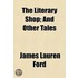 Literary Shop; And Other Tales