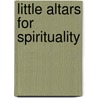 Little Altars for Spirituality door Josephine de Winter