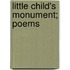 Little Child's Monument; Poems