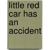 Little Red Car Has an Accident door Mathew Price