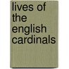 Lives Of The English Cardinals by Robert Folkestone Williams