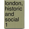 London, Historic And Social  1 door Claude La Roche Francis