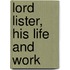 Lord Lister, His Life And Work